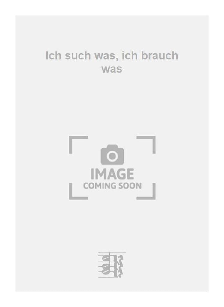 Ich such was, ich brauch was